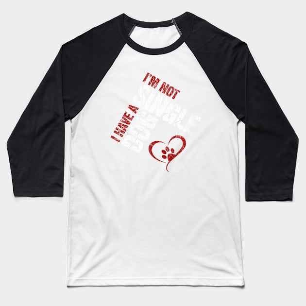 I'm Not Single I Have a Dog Baseball T-Shirt by norules